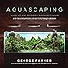 photo Aquascaping: A Step-by-Step Guide to Planting, Styling, and Maintaining Beautiful Aquariums 2024-2023