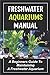 foto Freshwater Aquariums Manual: A Beginners Guide To Maintaining A Freshwater Aquarium (English Edition) 2024-2023