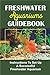foto Freshwater Aquariums Guidebook: Instructions To Set Up A Successful Freshwater Aquarium (English Edition) 2024-2023