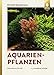 foto Aquarienpflanzen: 500 Arten im Porträt (DATZ-Aquarienbücher) 2022-2021