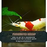 photo: You can buy FRESHWATER SHRIMP: HOW TО SET UP А FRESHWATER SHRIMP TANK THЕ ULTIMATE GUIDE online, best price $2.99 new 2024-2023 bestseller, review