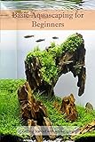 foto: jetzt Basic Aquascaping for Beginners: Getting Started with Aquascaping (English Edition) Online, bester Preis 2,72 € neu 2024-2023 Bestseller, Rezension