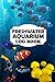 photo Freshwater Aquarium Log Book - A Fish Keeping For Dummies Logbook, Where You Can Record Water Tests, Water Changes, Treatments Given (Everything You Need For A Healthy Aquarium). 2023-2022
