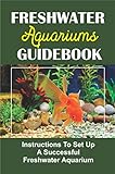 foto: jetzt Freshwater Aquariums Guidebook: Instructions To Set Up A Successful Freshwater Aquarium (English Edition) Online, bester Preis 4,65 € neu 2024-2023 Bestseller, Rezension